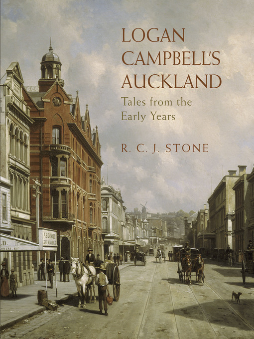 Title details for Logan Campbell's Auckland by R.C.J. Stone - Available